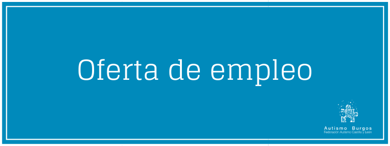 Oferta de empleo Asociación Autismo Burgos