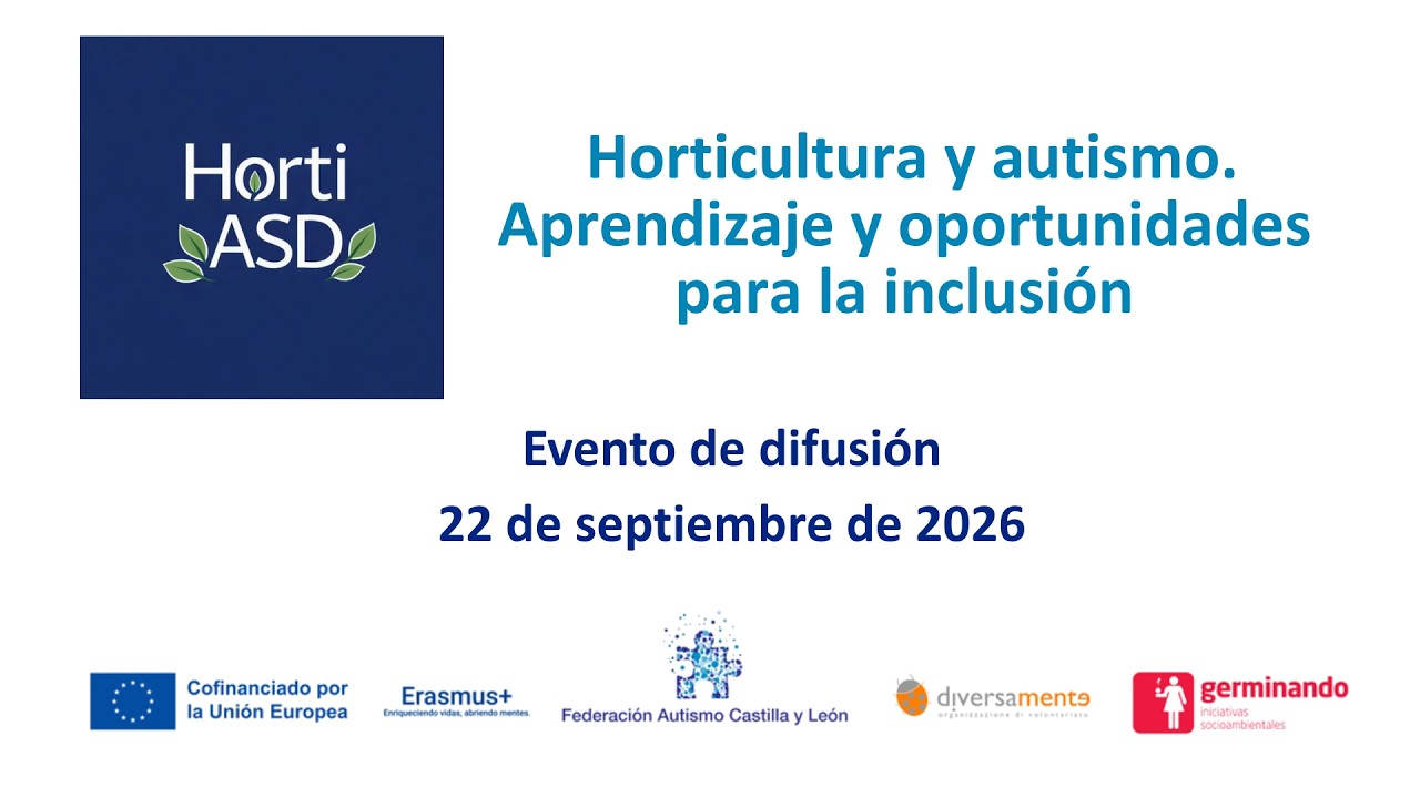 Evento final del proyecto Eramus+ HORTI-ASD: Horticultura y autismo. Aprendizaje y oportunidades
